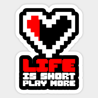 Life is short, play more, gaming design, gamer gift idea Sticker